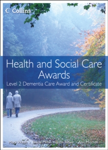 Health and Social Care: Level 2 Dementia Care Award and Certificate, Paperback / softback Book Health and Social Care: Level 2 Dementia Care Award and Certificate, Paperback / softback Book