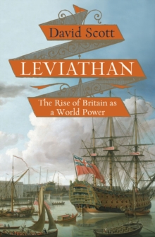 Leviathan : The Rise of Britain as a World Power