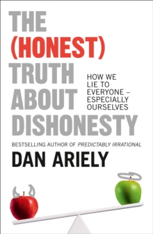 The (Honest) Truth About Dishonesty : How We Lie to Everyone - Especially Ourselves, Paperback Book The (Honest) Truth About Dishonesty : How We Lie to Everyone - Especially Ourselves, Paperback Book