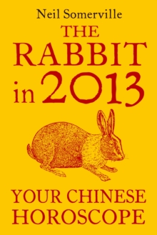 The Rabbit in 2013: Your Chinese Horoscope