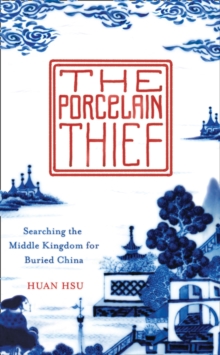 The Porcelain Thief, Hardback Book The Porcelain Thief, Hardback Book