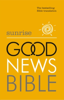 Sunrise Good News Bible (GNB): The Bestselling Bible Translation, Hardback Book Sunrise Good News Bible (GNB): The Bestselling Bible Translation, Hardback Book