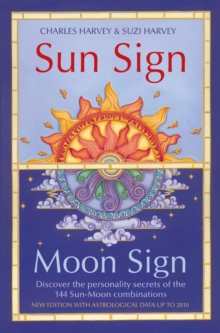 Sun Sign, Moon Sign : Discover the personality secrets of the 144 sun-moon combinations