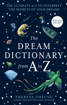 The Dream Dictionary from A to Z [Revised edition] : The Ultimate A-Z to Interpret the Secrets of Your Dreams