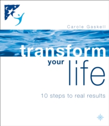 Transform Your Life : 10 Steps to Real Results