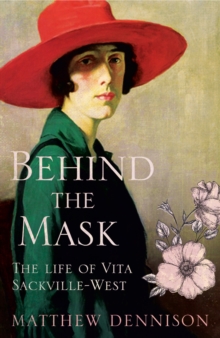 Behind the Mask : The Life of Vita Sackville-West