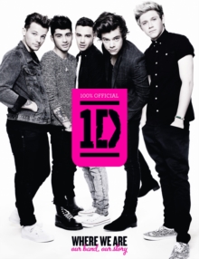 One Direction: Where We Are (100% Official) : Our Band, Our Story