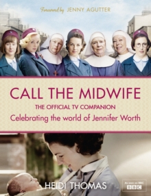 The Life and Times of Call the Midwife : The Official Companion to Series One and Two, Hardback Book The Life and Times of Call the Midwife : The Official Companion to Series One and Two, Hardback Book