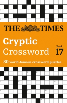 The Times Cryptic Crossword Book 17 : 80 World-Famous Crossword Puzzles