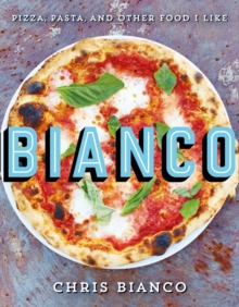 Bianco : Pizza, Pasta and Other Food I Like, Hardback Book Bianco : Pizza, Pasta and Other Food I Like, Hardback Book