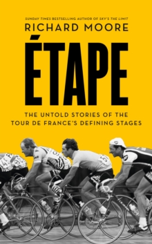 Etape : The untold stories of the Tour de France's defining stages