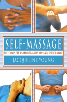 Self Massage : The complete 15-minute-a-day massage programme