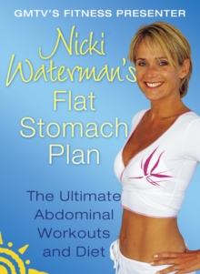 Nicki Waterman's Flat Stomach Plan : The Ultimate Abdominal Workouts and Diet