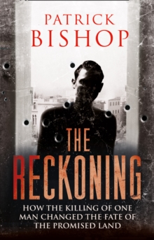 The Reckoning : How the Killing of One Man Changed the Fate of the Promised Land, Hardback Book The Reckoning : How the Killing of One Man Changed the Fate of the Promised Land, Hardback Book