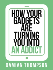 How your gadgets are turning you in to an addict