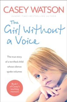 The Girl Without a Voice : The True Story of a Terrified Child Whose Silence Spoke Volumes, Paperback Book The Girl Without a Voice : The True Story of a Terrified Child Whose Silence Spoke Volumes, Paperback Book