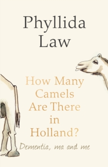 How Many Camels Are There in Holland? : Dementia, Ma and Me