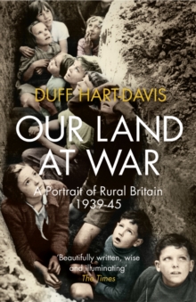 Our Land at War : A Portrait of Rural Britain 193945