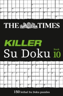 The Times Killer Su Doku Book 10 : 150 Lethal Su Doku Puzzles, Paperback Book The Times Killer Su Doku Book 10 : 150 Lethal Su Doku Puzzles, Paperback Book