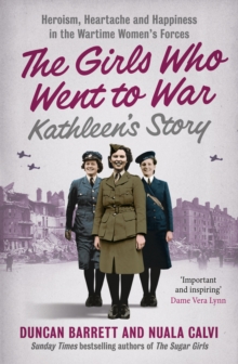 The Kathleen's Story : Heroism, heartache and happiness in the wartime women's forces