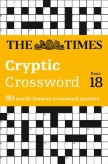 The Times Cryptic Crossword Book 18 : 80 of the World's Most Famous Crossword Puzzles, Paperback Book The Times Cryptic Crossword Book 18 : 80 of the World's Most Famous Crossword Puzzles, Paperback Book