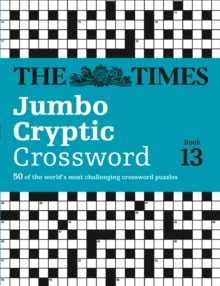The Times Jumbo Cryptic Crossword Book 13 : The World's Most Challenging Cryptic Crossword, Paperback Book The Times Jumbo Cryptic Crossword Book 13 : The World's Most Challenging Cryptic Crossword, Paperback Book