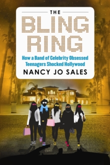 The Bling Ring : How a Gang of Fame-Obsessed Teens Ripped off Hollywood and Shocked the World, Paperback Book The Bling Ring : How a Gang of Fame-Obsessed Teens Ripped off Hollywood and Shocked the World, Paperback Book