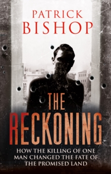 The Reckoning : How the Killing of One Man Changed the Fate of the Promised Land