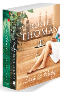 Rosie Thomas 2-Book Collection One : Iris and Ruby, Constance