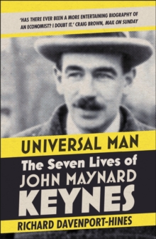 Universal Man : The Seven Lives of John Maynard Keynes, Paperback / softback Book Universal Man : The Seven Lives of John Maynard Keynes, Paperback / softback Book