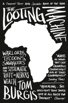 The Looting Machine : Warlords, Tycoons, Smugglers and the Systematic Theft of Africa's Wealth, Paperback Book The Looting Machine : Warlords, Tycoons, Smugglers and the Systematic Theft of Africa's Wealth, Paperback Book