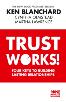 Trust Works : Four Keys to Building Lasting Relationships