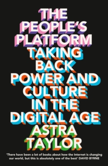 The People's Platform : Taking Back Power and Culture in the Digital Age, Paperback Book The People's Platform : Taking Back Power and Culture in the Digital Age, Paperback Book