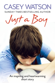 Just a Boy : An Inspiring and Heartwarming Short Story