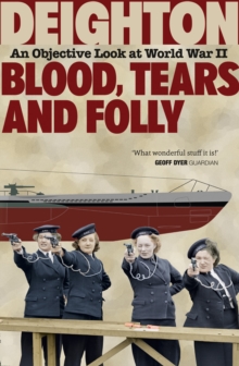 Blood, Tears and Folly : An Objective Look at World War II, Paperback / softback Book Blood, Tears and Folly : An Objective Look at World War II, Paperback / softback Book
