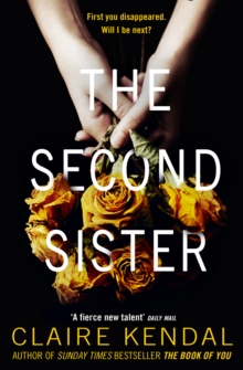 The Second Sister : The Exciting New Psychological Thriller from Sunday Times Bestselling Author Claire Kendal, Paperback Book The Second Sister : The Exciting New Psychological Thriller from Sunday Times Bestselling Author Claire Kendal, Paperback Book
