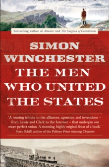 The Men Who United the States: The Amazing Stories of the Explorers, Inventors and Mavericks Who Made America, Paperback Book The Men Who United the States: The Amazing Stories of the Explorers, Inventors and Mavericks Who Made America, Paperback Book