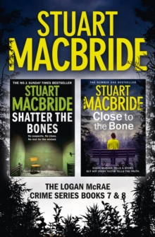 Logan McRae Crime Series Books 7 and 8 : Shatter the Bones, Close to the Bone