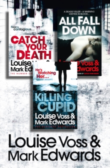 Louise Voss & Mark Edwards 3-Book Thriller Collection : Catch Your Death, All Fall Down, Killing Cupid