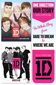 One Direction: Our Story : The Whole Story from Dare to Dream to Where We are