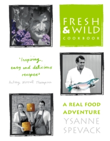 Fresh and Wild Cookbook : A Real Food Adventure