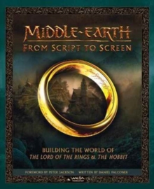 Middle-earth: From Script to Screen : Building the World of the Lord of the Rings and the Hobbit, Hardback Book Middle-earth: From Script to Screen : Building the World of the Lord of the Rings and the Hobbit, Hardback Book