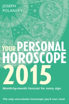 Your Personal Horoscope 2015 : Month-by-month forecasts for every sign