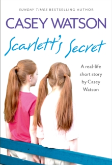 Scarlett's Secret : A real-life short story by Casey Watson