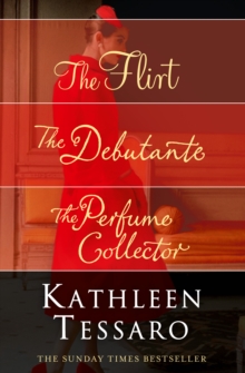 Kathleen Tessaro 3-Book Collection : The Flirt, The Debutante, The Perfume Collector