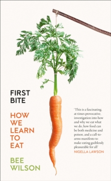 First Bite: How We Learn to Eat, Paperback Book First Bite: How We Learn to Eat, Paperback Book
