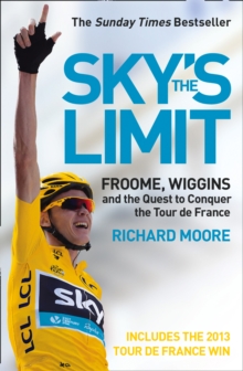Sky's the Limit : Froome, Wiggins and the Quest to Conquer the Tour De France, Paperback Book Sky's the Limit : Froome, Wiggins and the Quest to Conquer the Tour De France, Paperback Book