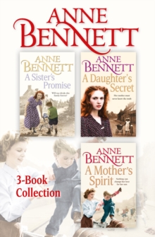 Anne Bennett 3-Book Collection : A Sister's Promise, A Daughter's Secret, A Mother's Spirit