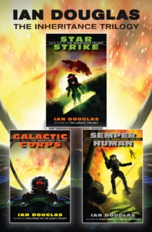 The Complete Inheritance Trilogy : Star Strike, Galactic Corps, Semper Human