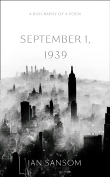 September 1, 1939 : A Biography of a Poem, Hardback Book September 1, 1939 : A Biography of a Poem, Hardback Book